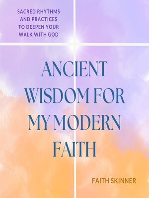 cover image of Ancient Wisdom For My Modern Faith